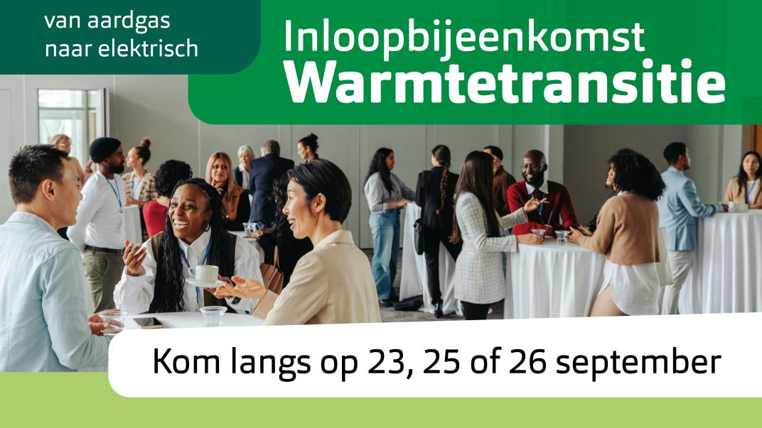Inloopbijeenkomst Warmtetransitie: van aardgas naar elektrisch. Kom langs op 23, 24 of 26 september.